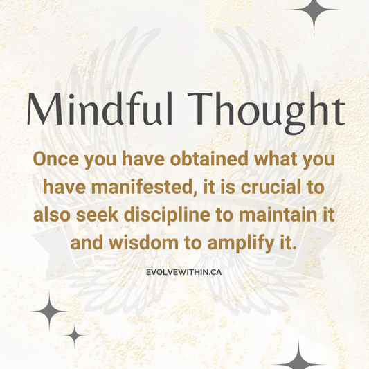 The Power of Manifestation: The Crucial Role of Discipline and Wisdom in Sustaining and Expanding Your Desires